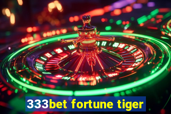 333bet fortune tiger